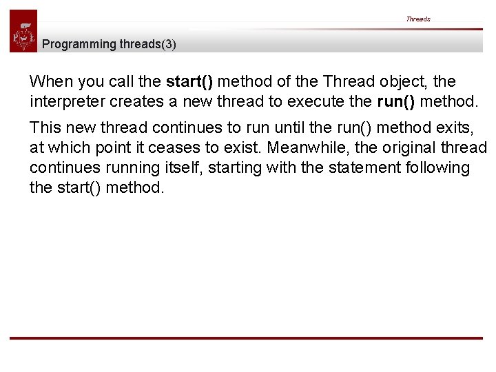 Threads Programming threads(3) When you call the start() method of the Thread object, the