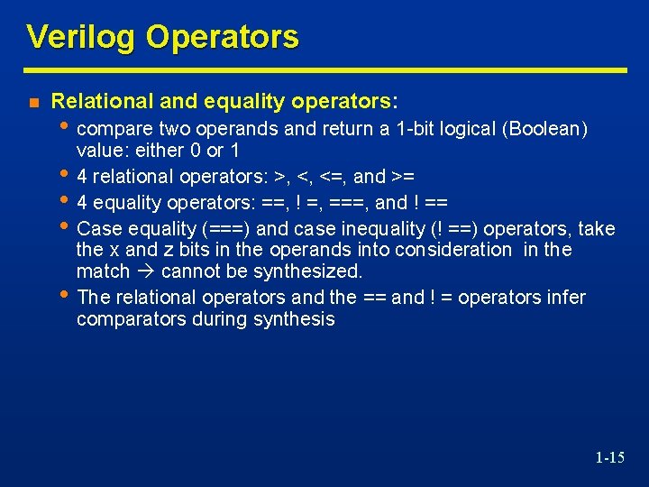 Verilog Operators n Relational and equality operators: • compare two operands and return a