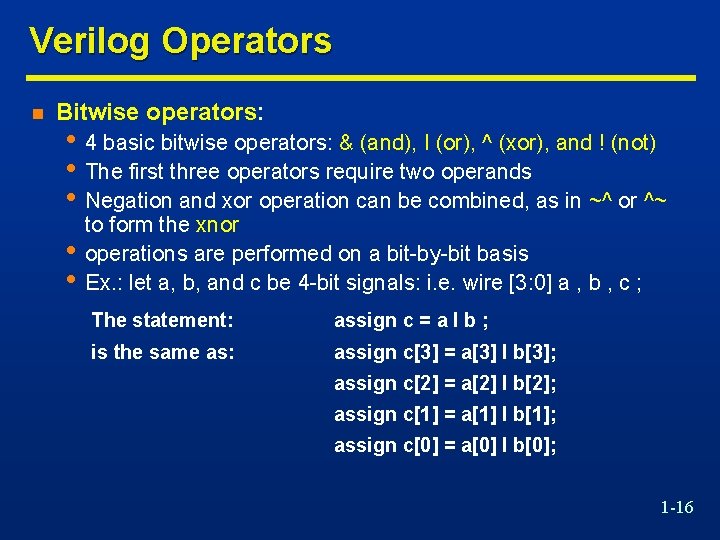 Verilog Operators n Bitwise operators: • 4 basic bitwise operators: & (and), I (or),