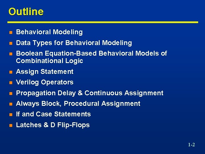 Outline n Behavioral Modeling n Data Types for Behavioral Modeling n Boolean Equation-Based Behavioral