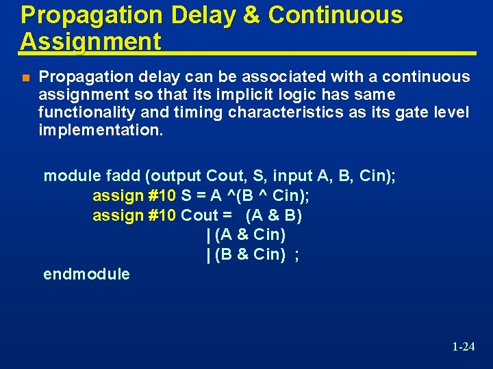 Propagation Delay & Continuous Assignment n Propagation delay can be associated with a continuous