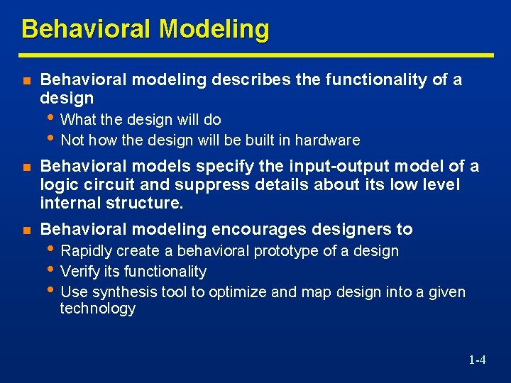 Behavioral Modeling n Behavioral modeling describes the functionality of a design • What the