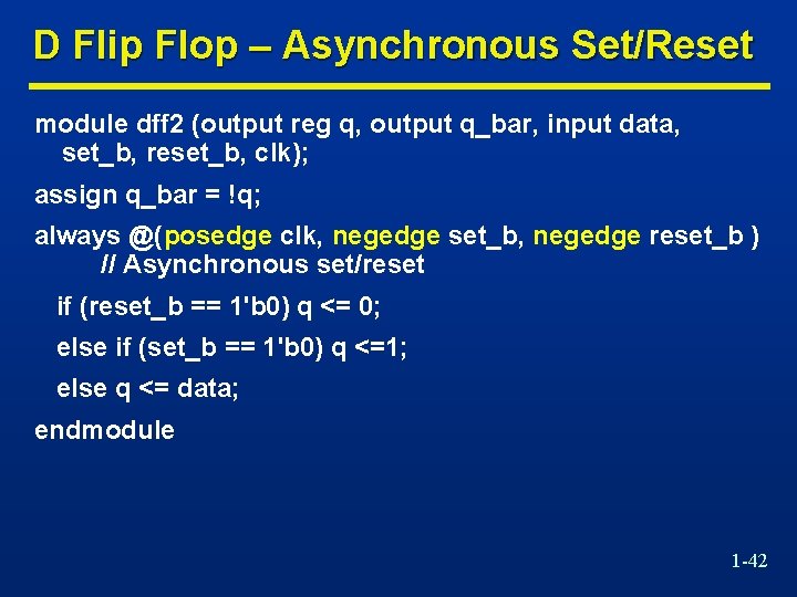 D Flip Flop – Asynchronous Set/Reset module dff 2 (output reg q, output q_bar,