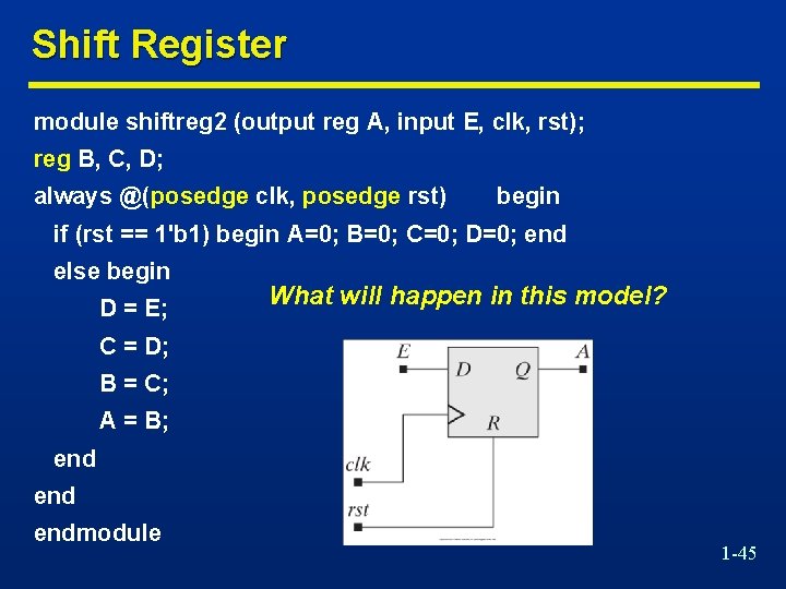 Shift Register module shiftreg 2 (output reg A, input E, clk, rst); reg B,