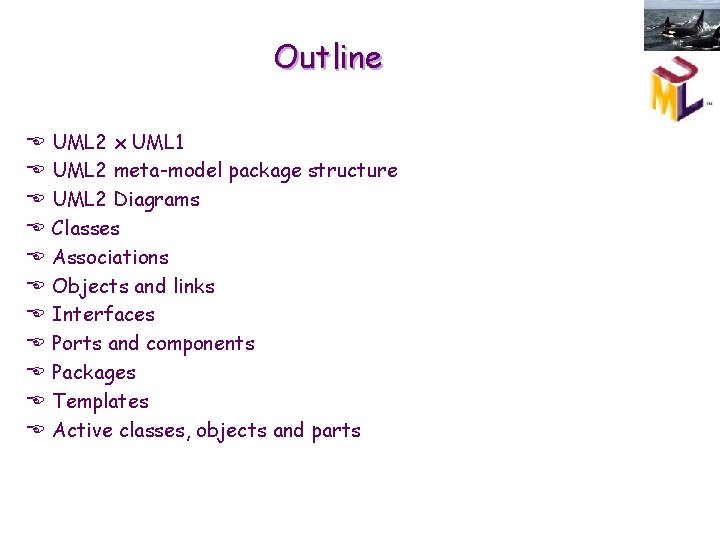 Outline E E E UML 2 x UML 1 UML 2 meta-model package structure