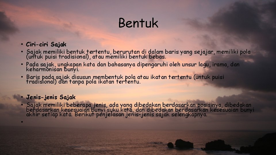 Bentuk • Ciri-ciri Sajak • Sajak memiliki bentuk tertentu, berurutan di dalam baris yang Bentuk • Ciri-ciri Sajak • Sajak memiliki bentuk tertentu, berurutan di dalam baris yang
