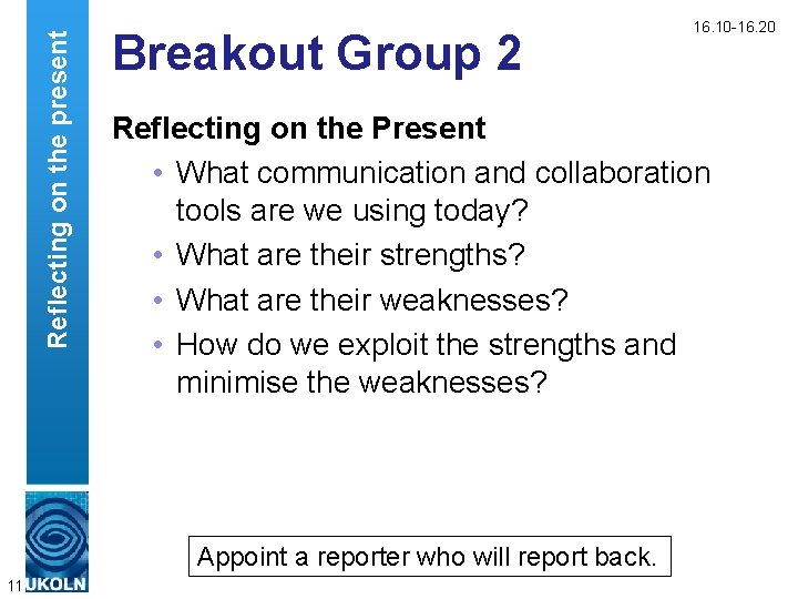 Reflecting on the present Breakout Group 2 Reflecting on the Present • What communication