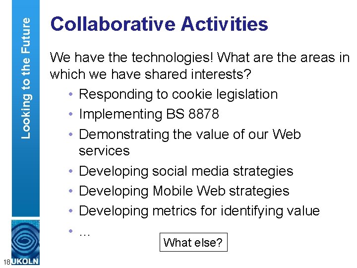 Looking to the Future Collaborative Activities We have the technologies! What are the areas