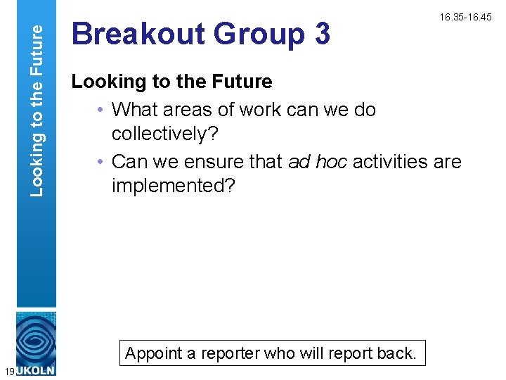 Looking to the Future Breakout Group 3 Looking to the Future • What areas