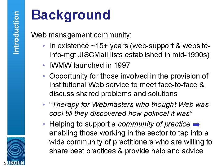 Introduction 2 Background Web management community: • In existence ~15+ years (web-support & websiteinfo-mgt