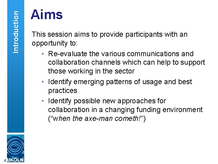 Introduction 4 Aims This session aims to provide participants with an opportunity to: •