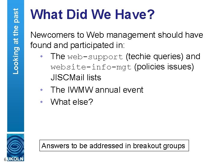 Looking at the past What Did We Have? Newcomers to Web management should have