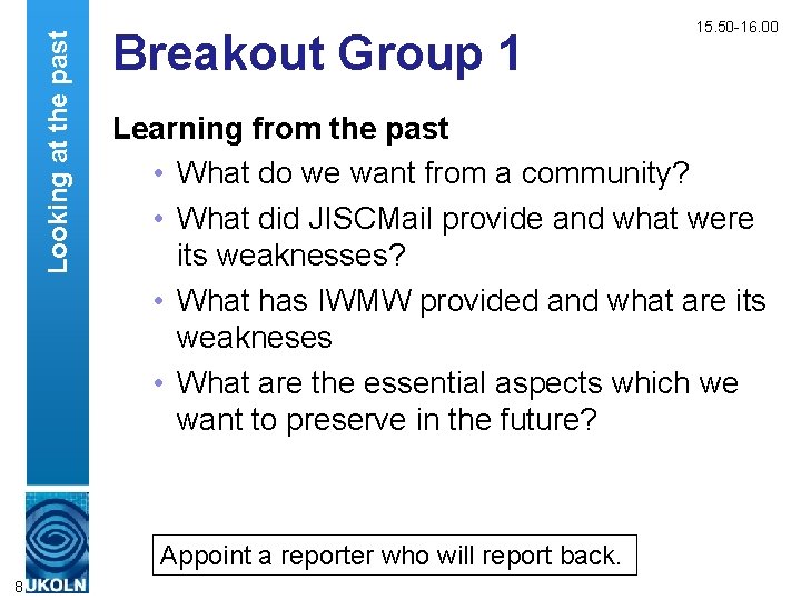 Looking at the past Breakout Group 1 Learning from the past • What do