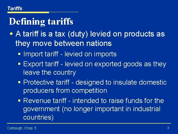 Tariffs Defining tariffs w A tariff is a tax (duty) levied on products as