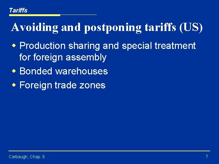 Tariffs Avoiding and postponing tariffs (US) w Production sharing and special treatment foreign assembly
