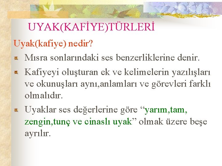 UYAK(KAFİYE)TÜRLERİ Uyak(kafiye) nedir? Mısra sonlarındaki ses benzerliklerine denir. Kafiyeyi oluşturan ek ve kelimelerin yazılışları