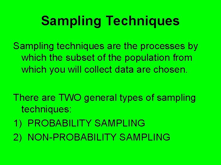 Sampling Techniques Sampling techniques are the processes by which the subset of the population