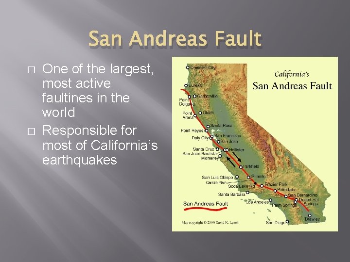 San Andreas Fault � � One of the largest, most active faultines in the