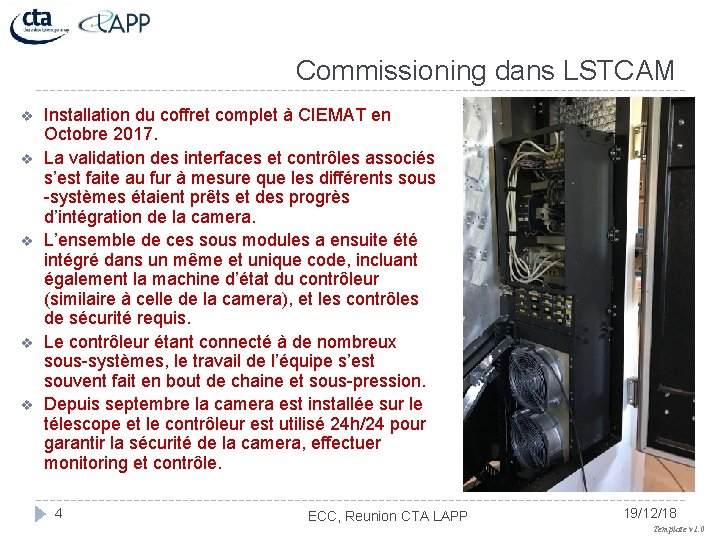 Commissioning dans LSTCAM v v v Installation du coffret complet à CIEMAT en Octobre