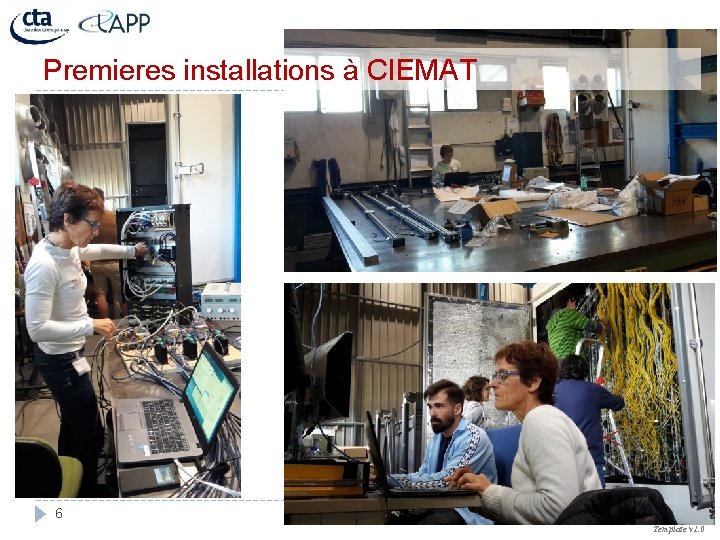 Premieres installations à CIEMAT 6 ECC, Reunion CTA LAPP 19/12/18 Template v 1. 0