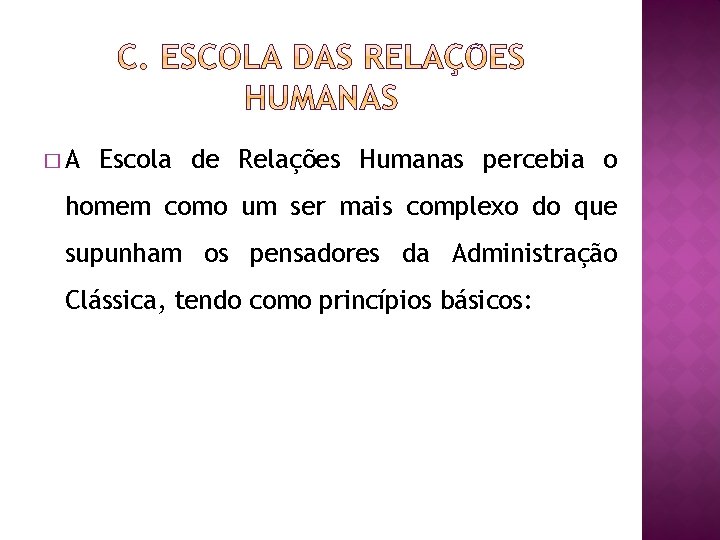 �A Escola de Relações Humanas percebia o homem como um ser mais complexo do