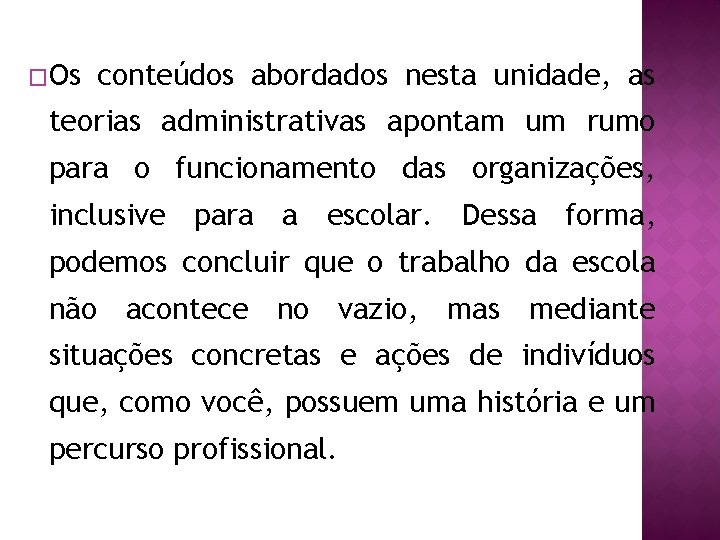 �Os conteúdos abordados nesta unidade, as teorias administrativas apontam um rumo para o funcionamento