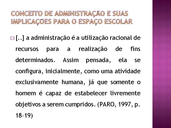 � [. . ] a administração é a utilização racional de recursos para determinados.