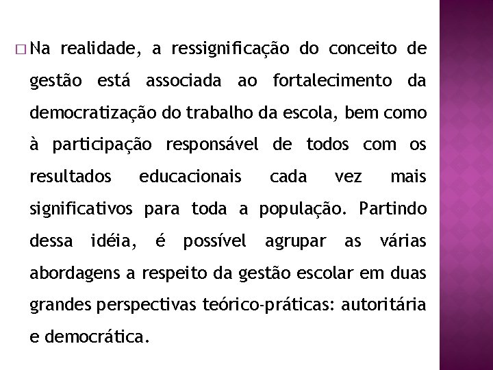 � Na realidade, a ressignificação do conceito de gestão está associada ao fortalecimento da