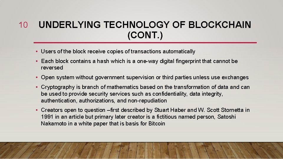 10 UNDERLYING TECHNOLOGY OF BLOCKCHAIN (CONT. ) • Users of the block receive copies