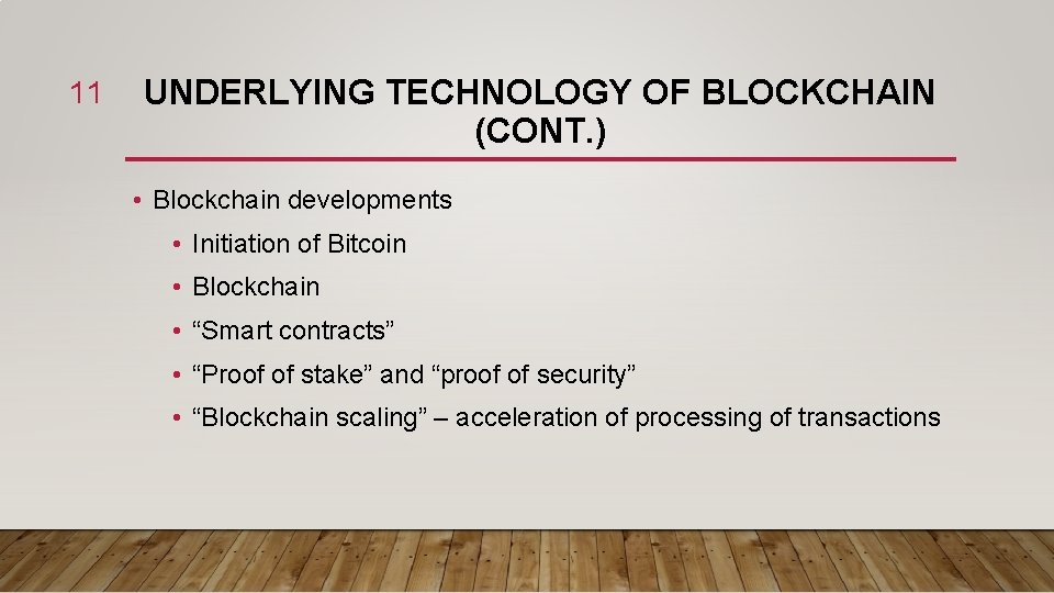 11 UNDERLYING TECHNOLOGY OF BLOCKCHAIN (CONT. ) • Blockchain developments • Initiation of Bitcoin