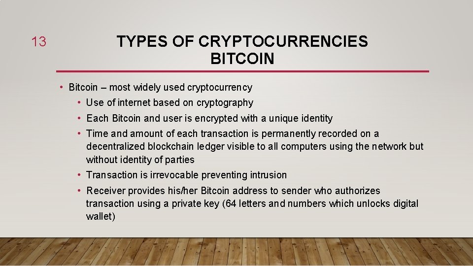 13 TYPES OF CRYPTOCURRENCIES BITCOIN • Bitcoin – most widely used cryptocurrency • Use