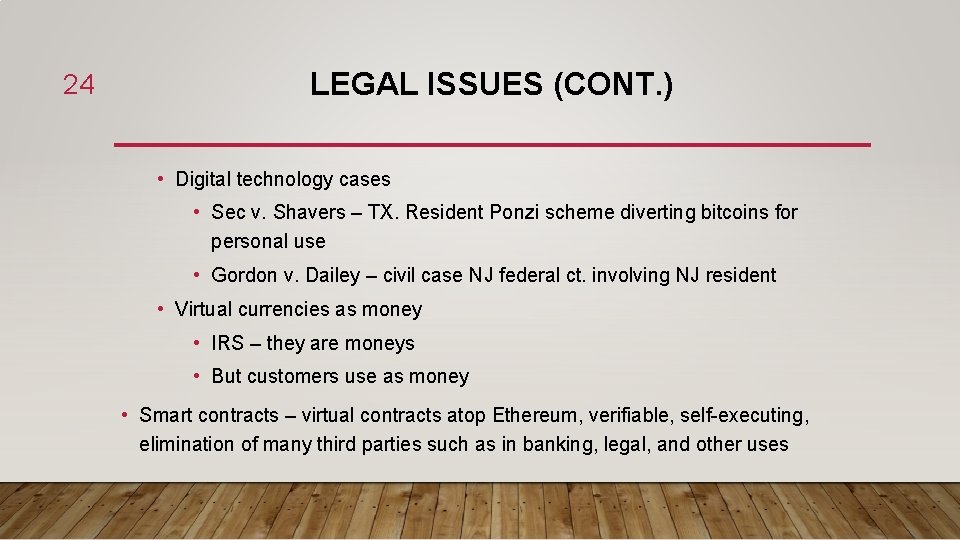24 LEGAL ISSUES (CONT. ) • Digital technology cases • Sec v. Shavers –