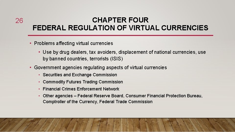 26 CHAPTER FOUR FEDERAL REGULATION OF VIRTUAL CURRENCIES • Problems affecting virtual currencies •