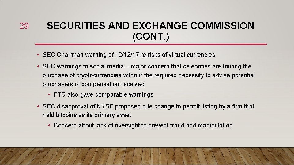 29 SECURITIES AND EXCHANGE COMMISSION (CONT. ) • SEC Chairman warning of 12/12/17 re