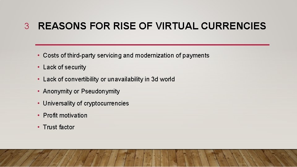 3 REASONS FOR RISE OF VIRTUAL CURRENCIES • Costs of third-party servicing and modernization