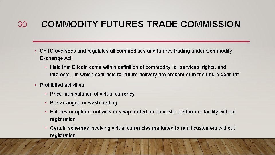 30 COMMODITY FUTURES TRADE COMMISSION • CFTC oversees and regulates all commodities and futures