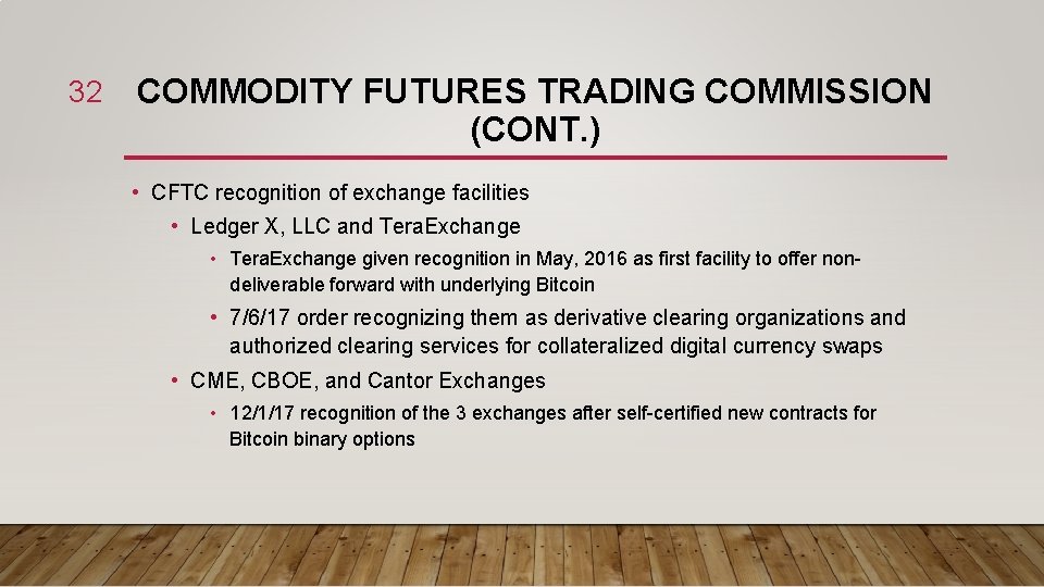 32 COMMODITY FUTURES TRADING COMMISSION (CONT. ) • CFTC recognition of exchange facilities •