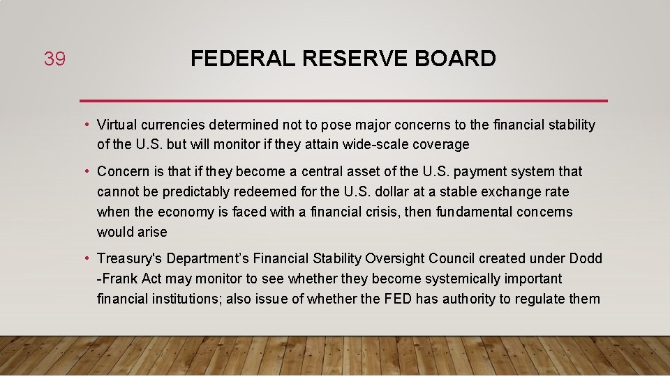 39 FEDERAL RESERVE BOARD • Virtual currencies determined not to pose major concerns to