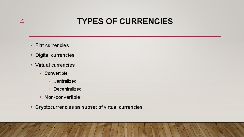 TYPES OF CURRENCIES 4 • Fiat currencies • Digital currencies • Virtual currencies •