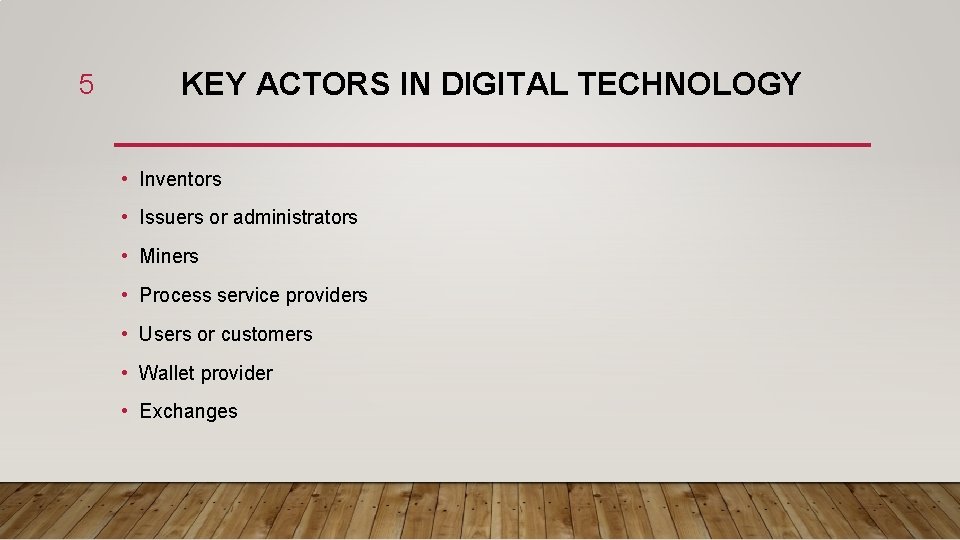 5 KEY ACTORS IN DIGITAL TECHNOLOGY • Inventors • Issuers or administrators • Miners