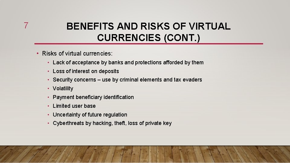 7 BENEFITS AND RISKS OF VIRTUAL CURRENCIES (CONT. ) • Risks of virtual currencies: