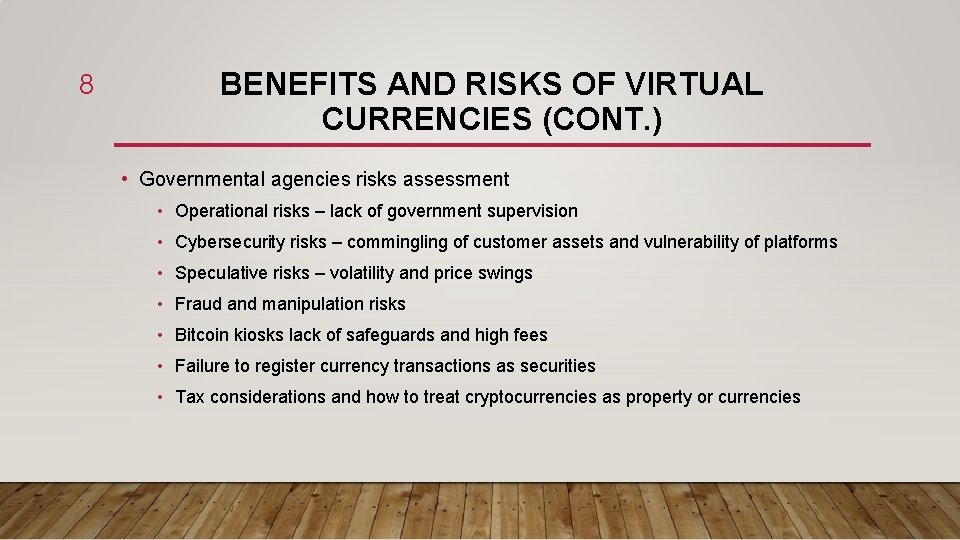 8 BENEFITS AND RISKS OF VIRTUAL CURRENCIES (CONT. ) • Governmental agencies risks assessment