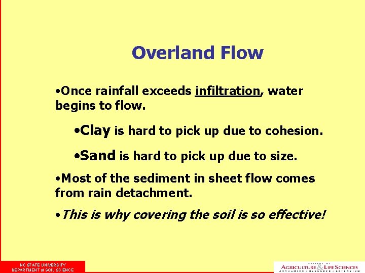 Overland Flow • Once rainfall exceeds infiltration, water begins to flow. • Clay is