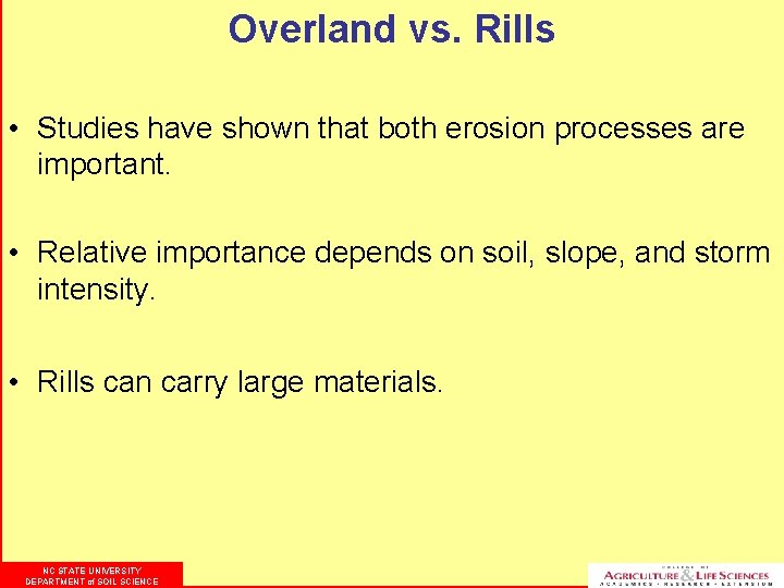 Overland vs. Rills • Studies have shown that both erosion processes are important. •