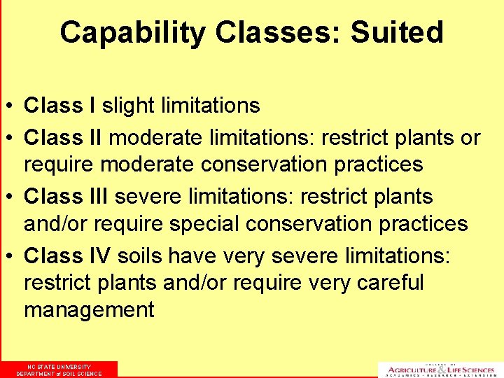 Capability Classes: Suited • Class I slight limitations • Class II moderate limitations: restrict