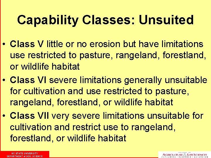 Capability Classes: Unsuited • Class V little or no erosion but have limitations use