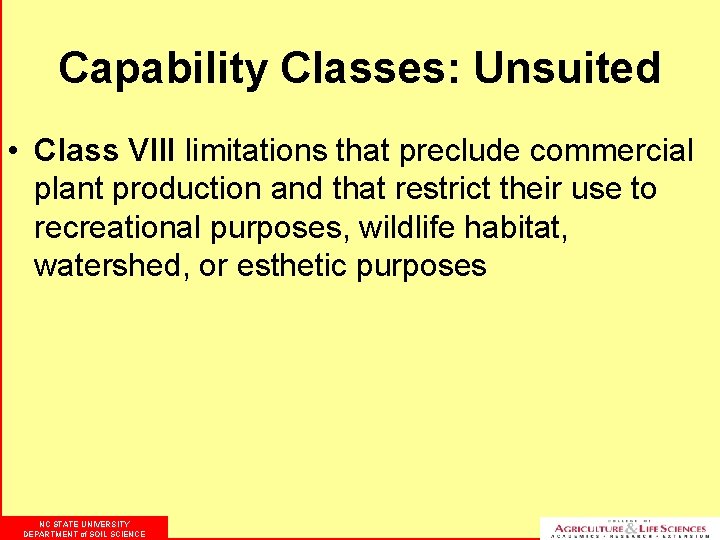 Capability Classes: Unsuited • Class VIII limitations that preclude commercial plant production and that