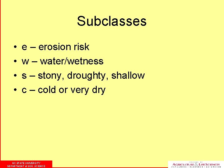 Subclasses • • e – erosion risk w – water/wetness s – stony, droughty,