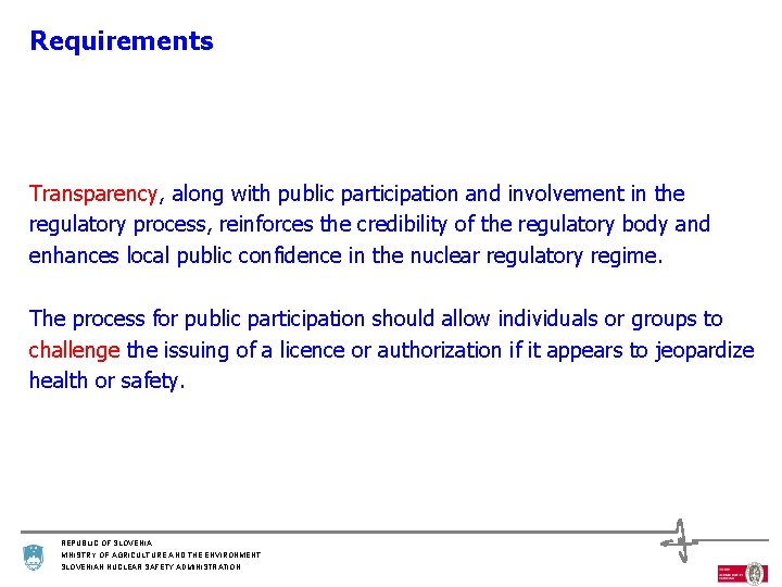 Requirements Transparency, along with public participation and involvement in the regulatory process, reinforces the