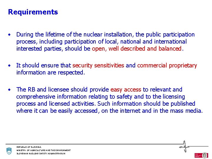 Requirements • During the lifetime of the nuclear installation, the public participation process, including